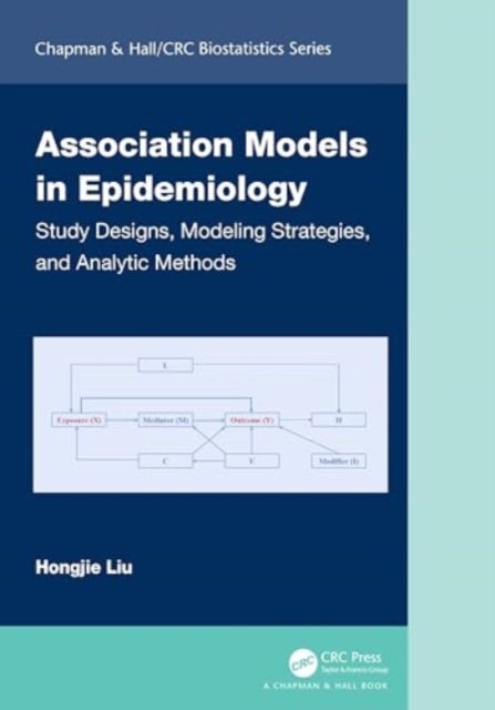 Association Models in Epidemiology - Study Designs, Modeling Strategies, and Analytic Methods