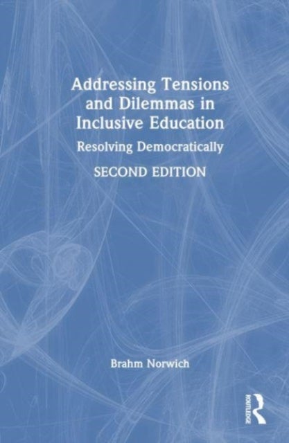 Addressing Tensions and Dilemmas in Inclusive Education - Resolving Democratically