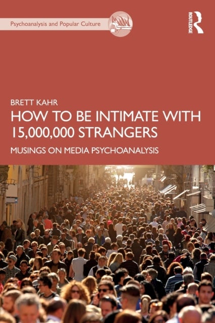 How to Be Intimate with 15,000,000 Strangers - Musings on Media Psychoanalysis