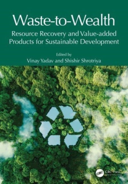Waste-to-Wealth - Resource Recovery and Value-Added Products for Sustainable Development