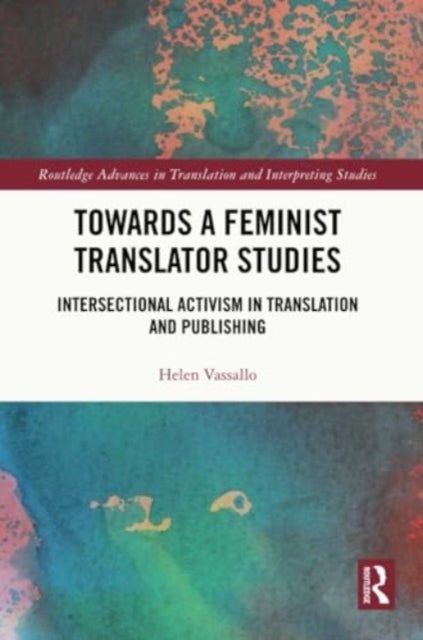 Towards a Feminist Translator Studies - Intersectional Activism in Translation and Publishing