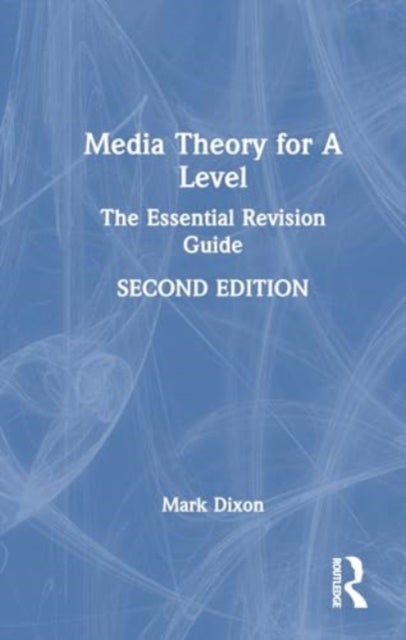Media Theory for a Level - The Essential Revision Guide