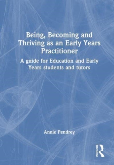 Being, Becoming and Thriving as an Early Years Practitioner