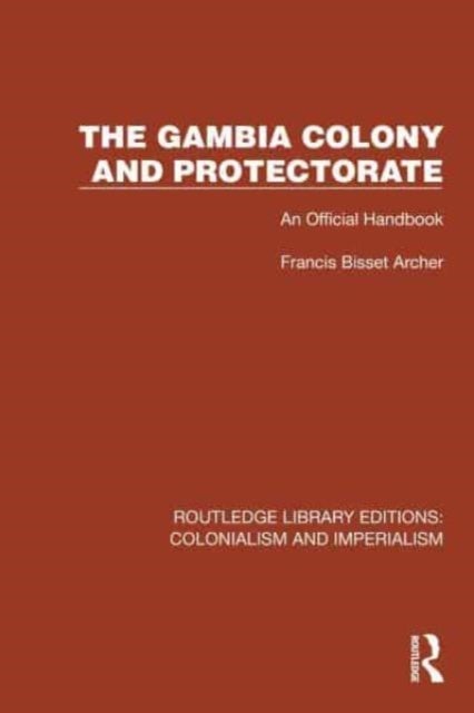 The Gambia Colony and Protectorate - An Official Handbook