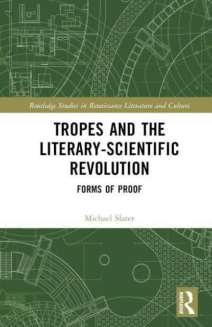 Tropes and the Literary-Scientific Revolution - Forms of Proof