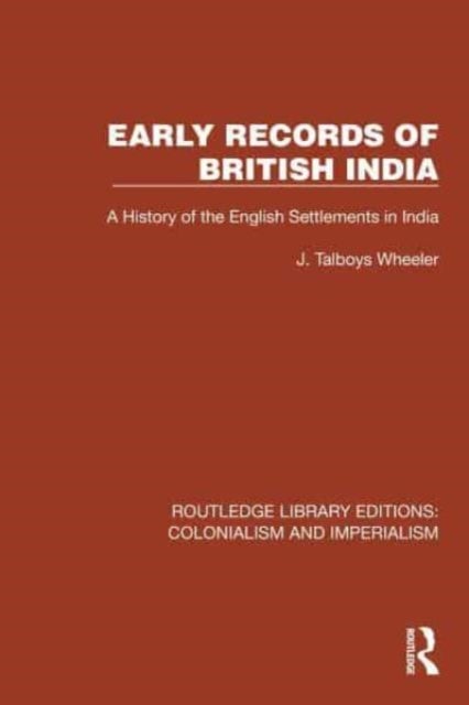 Early Records of British India - A History of the English Settlements in India