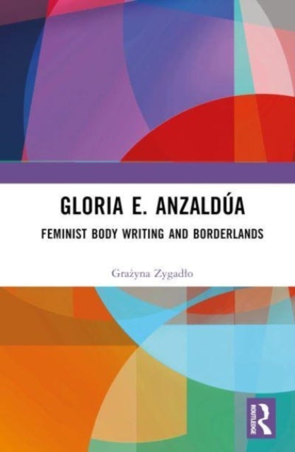 Gloria E. Anzaldúa - Feminist Body Writing and Borderlands