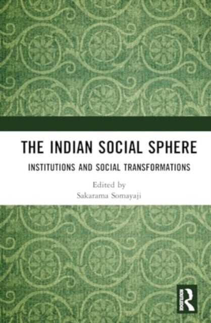 The Indian Social Sphere - Institutions and Social Transformations