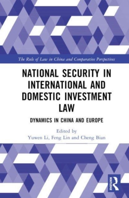 National Security in International and Domestic Investment Law - Dynamics in China and Europe