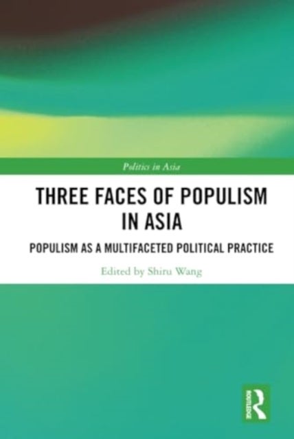 Three Faces of Populism in Asia - Populism as a Multifaceted Political Practice