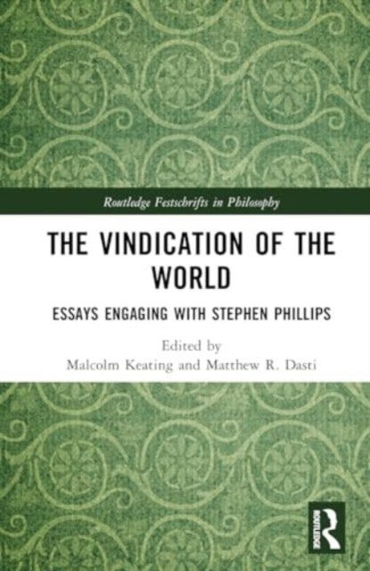 The Vindication of the World - Essays Engaging with Stephen Phillips