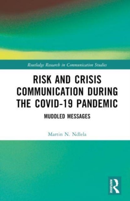 Risk and Crisis Communication During the COVID-19 Pandemic - Muddled Messages