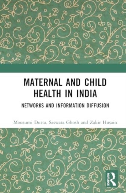 Maternal and Child Health in India - Networks and Information Diffusion