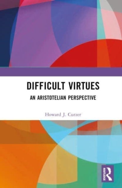 Difficult Virtues - An Aristotelian Perspective