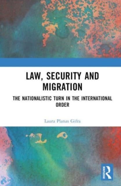 Law, Security and Migration - The Nationalistic Turn in the International Order