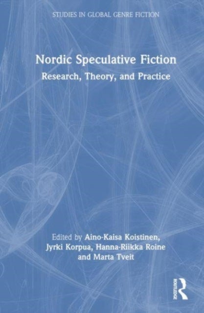 Nordic Speculative Fiction - Research, Theory, and Practise