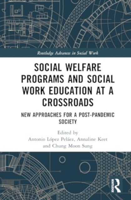 Social Welfare Programs and Social Work Education at a Crossroads - New Approaches for a Post-Pandemic Society