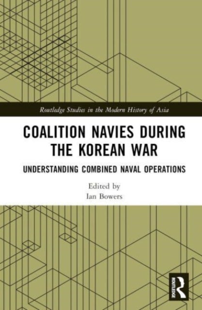 Coalition Navies during the Korean War - Understanding Combined Naval Operations