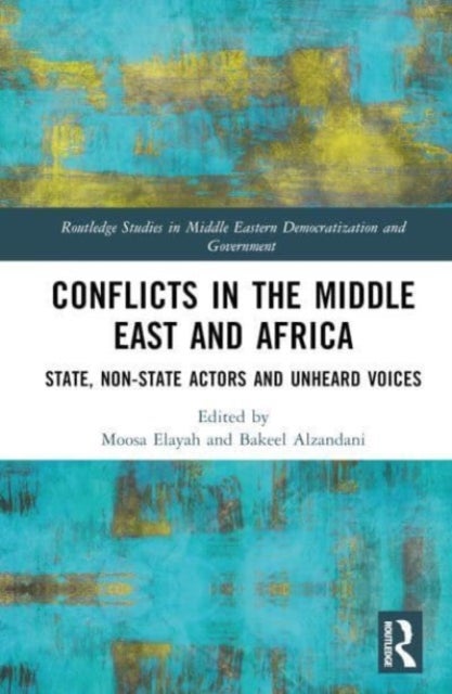 Conflicts in the Middle East and Africa - State, Non-State Actors and Unheard Voices