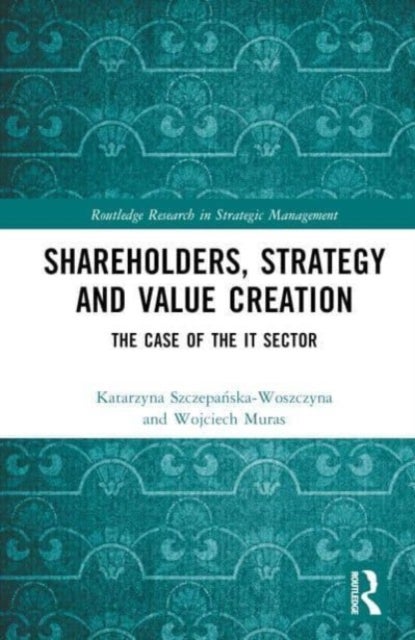 Shareholders, Strategy and Value Creation - The Case of the IT Sector
