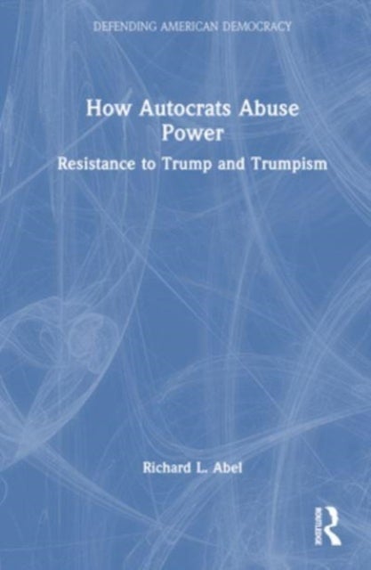 How Autocrats Abuse Power - Resistance to Trump and Trumpism