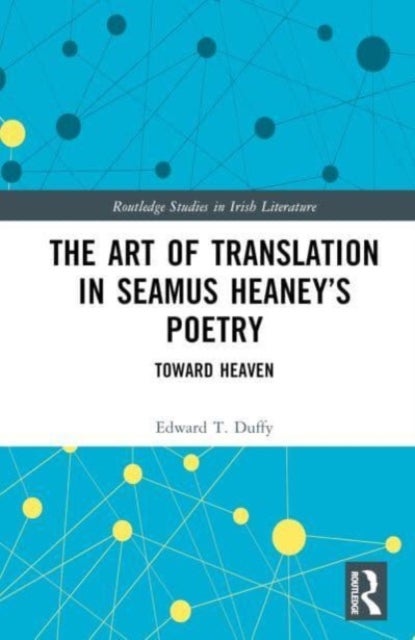 The Art of Translation in Seamus Heaney¿s Poetry - Toward Heaven