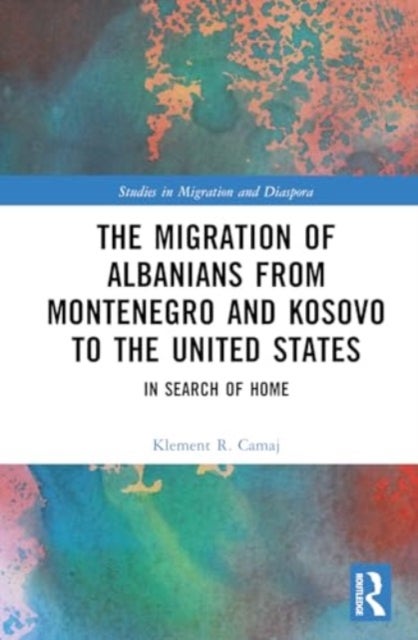 The Migration of Albanians from Montenegro and Kosovo to the United States - In Search of Home