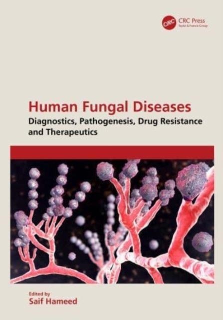 Human Fungal Diseases - Diagnostics, Pathogenesis, Drug Resistance and Therapeutics