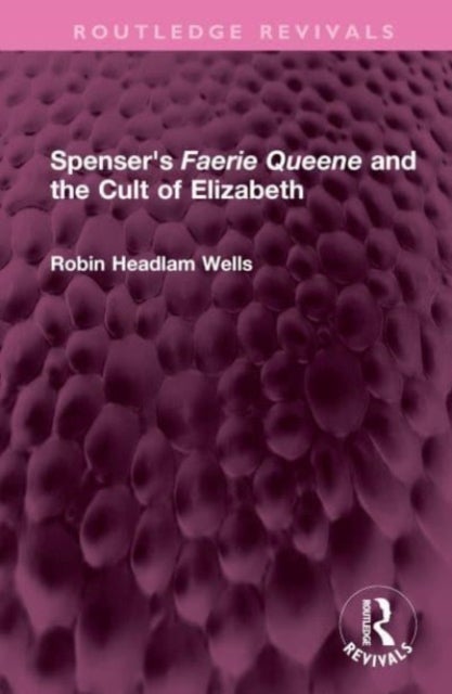 Spenser''s Faerie Queene and the Cult of Elizabeth