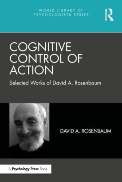 Cognitive Control of Action - Selected Works of David A. Rosenbaum