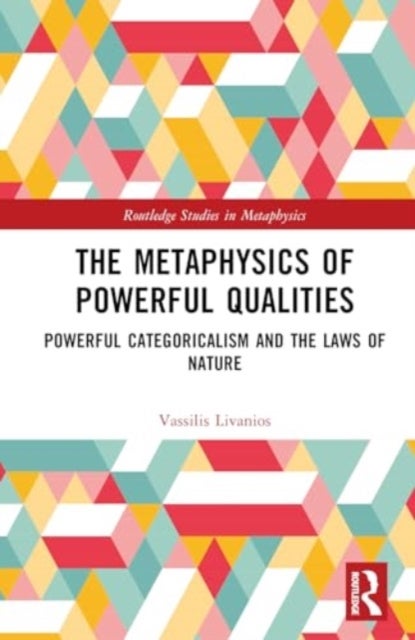 The Metaphysics of Powerful Qualities - Powerful Categoricalism and the Laws of Nature