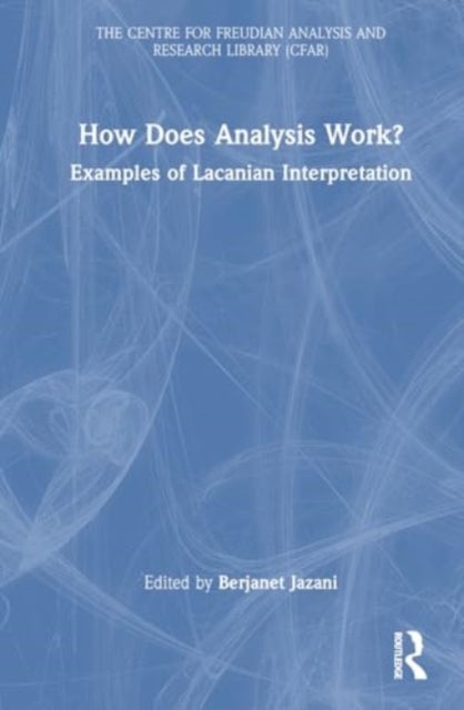 How Does Analysis Work? - Examples of Lacanian Interpretation