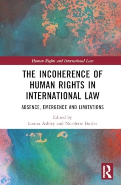 The Incoherence of Human Rights in International Law - Absence, Emergence and Limitations