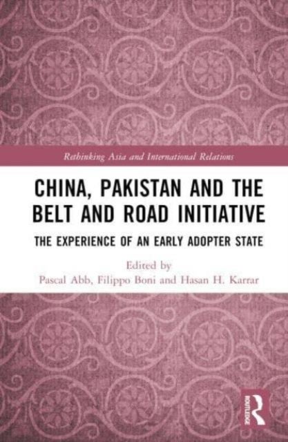 China, Pakistan and the Belt and Road Initiative - The Experience of an Early Adopter State