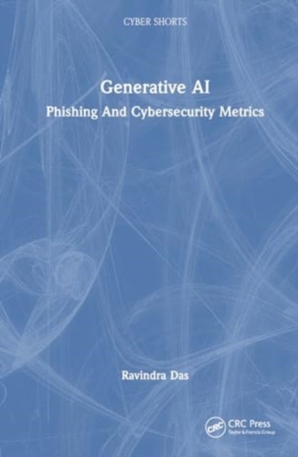 Generative AI - Phishing and Cybersecurity Metrics