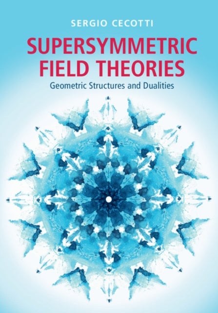 Supersymmetric Field Theories - Geometric Structures and Dualities