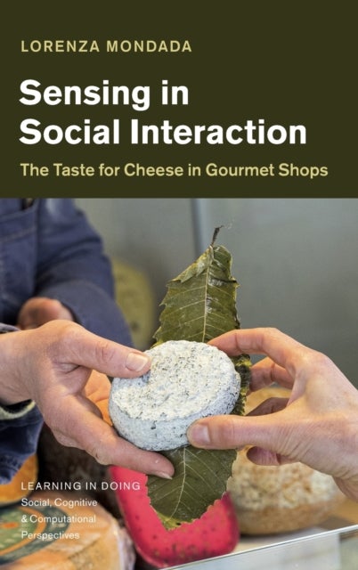 Sensing in Social Interaction - The Taste for Cheese in Gourmet Shops
