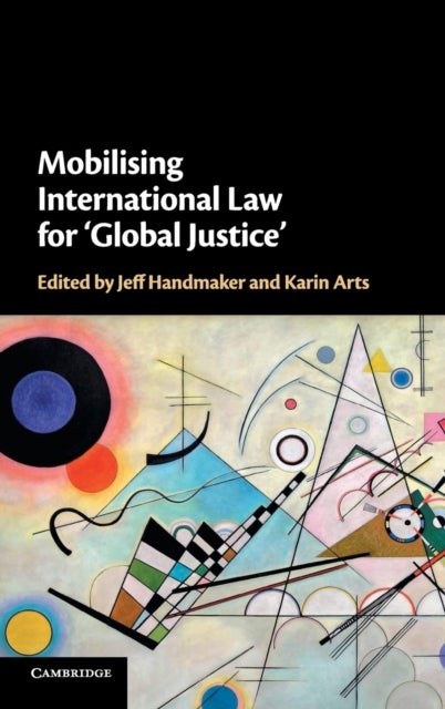 Mobilising International Law for ''Global Justice''