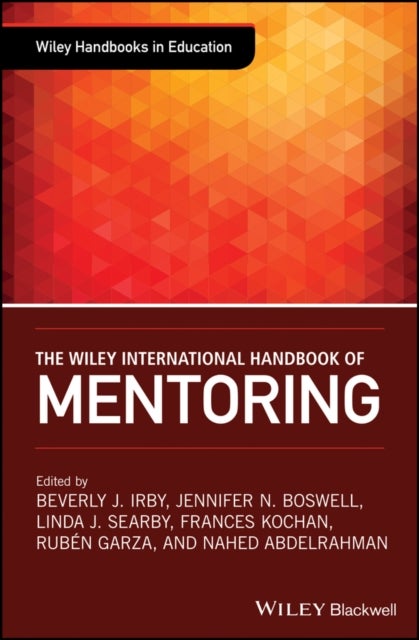 The Wiley International Handbook of Mentoring – Paradigms, Practices, Programs, and Possibilities
