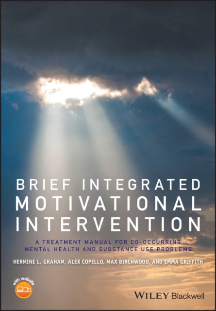 Brief Integrated Motivational Intervention – A Treatment Manual for Co–occuring Mental Health and Substance Use Problems - A Treatment Manual for Co-occuring Mental Health and Substance Use Problems