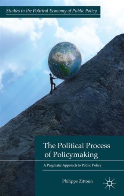 The Political Process of Policymaking - A Pragmatic Approach to Public Policy