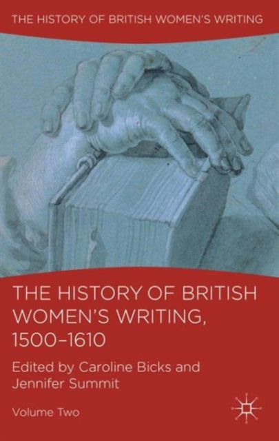 The History of British Women''s Writing, 1500-1610