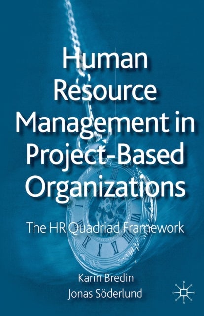 Human Resource Management in Project-Based Organizations - The HR Quadriad Framework