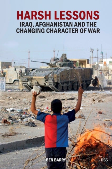 Harsh Lessons - Iraq, Afghanistan and the Changing Character of War