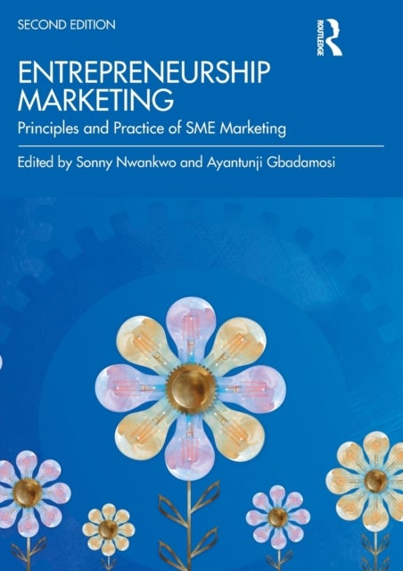 Entrepreneurship Marketing - Principles and Practice of SME Marketing