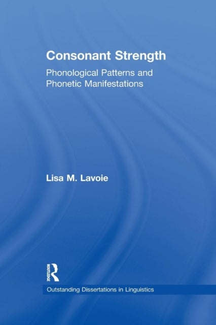 Consonant Strength - Phonological Patterns and Phonetic Manifestations