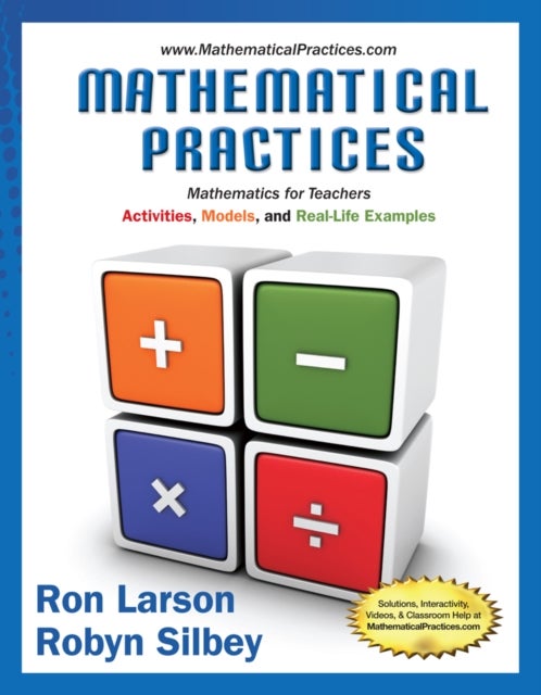 Mathematical Practices, Mathematics for Teachers - Activities, Models, and Real-Life Examples