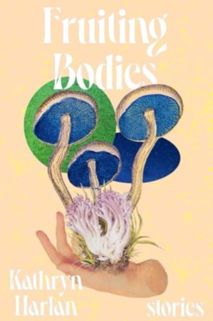 Fruiting Bodies - Stories
