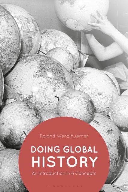 Doing Global History - An Introduction in 6 Concepts