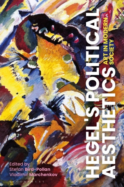 Hegel''s Political Aesthetics - Art in Modern Society